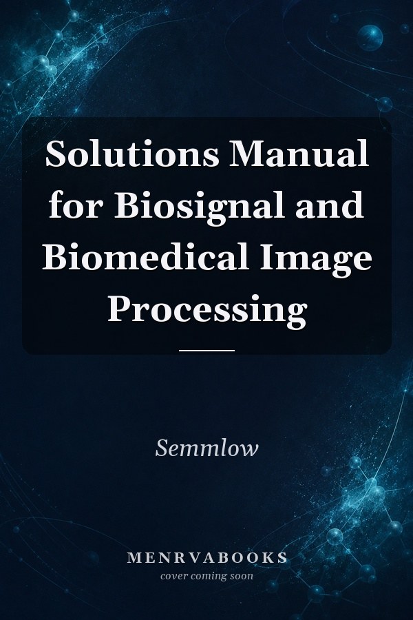 Solutions Manual for Biosignal and Biomedical Image Processing