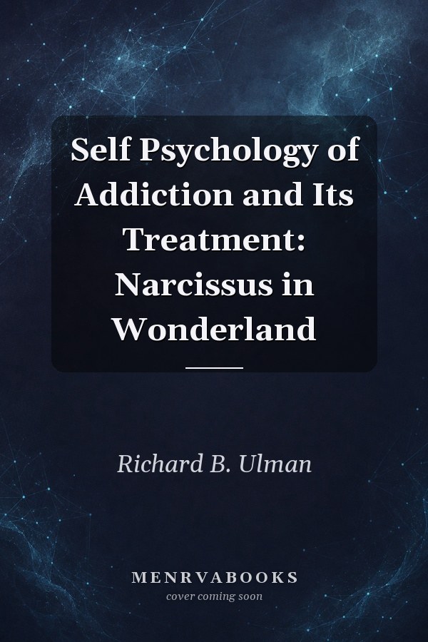 Self Psychology of Addiction and Its Treatment: Narcissus in Wonderland