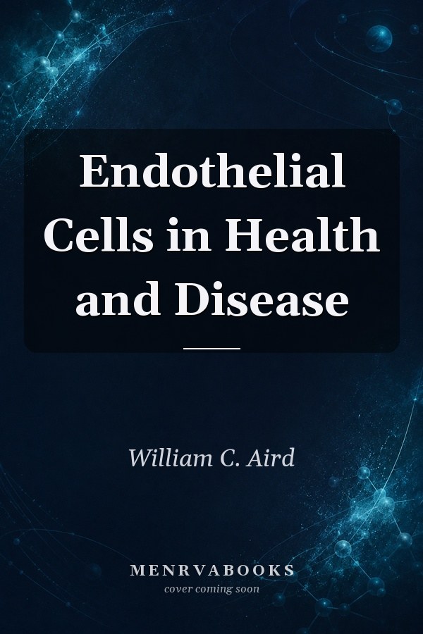 Endothelial Cells in Health and Disease