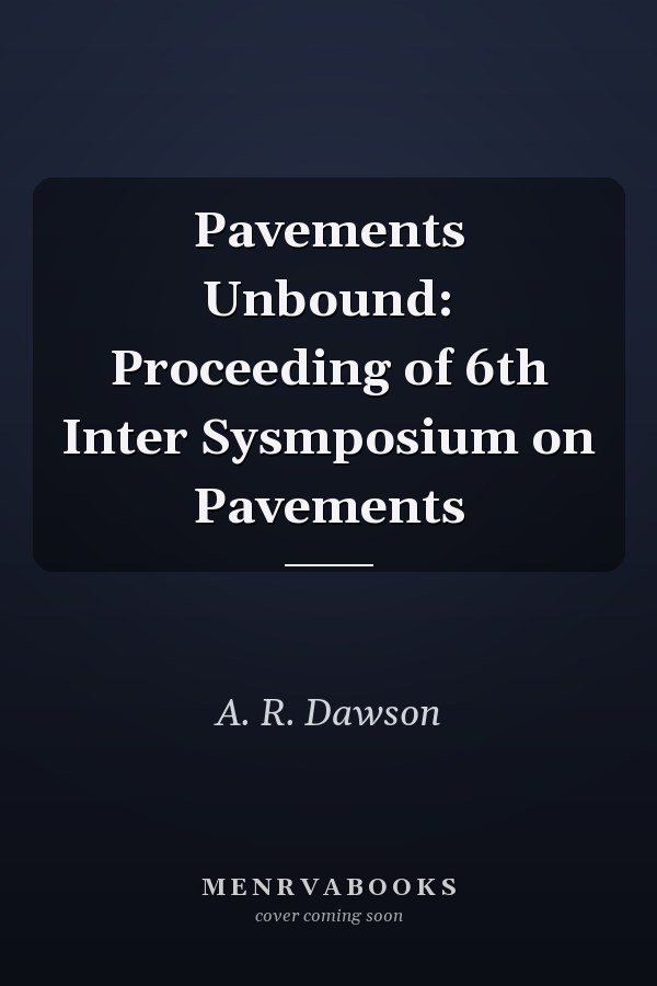 Pavements Unbound: Proceedings of the 6th International Symposium on Pavements