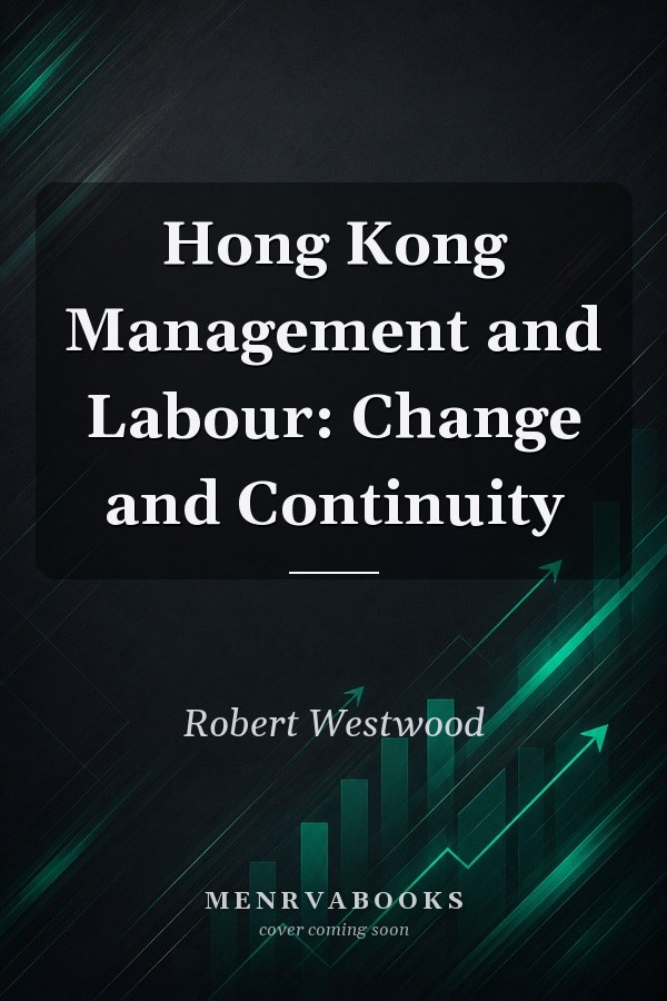 Hong Kong Management and Labour: Change and Continuity