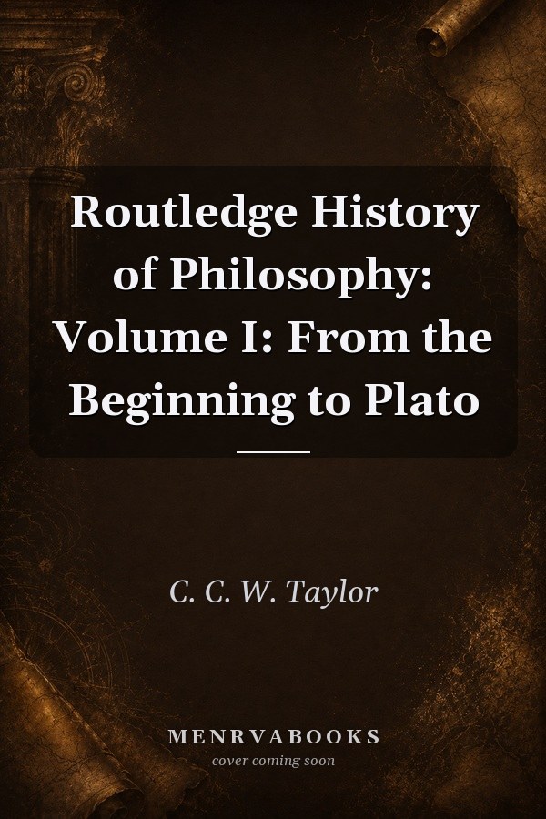 Routledge History of Philosophy: Volume I: From the Beginning to Plato