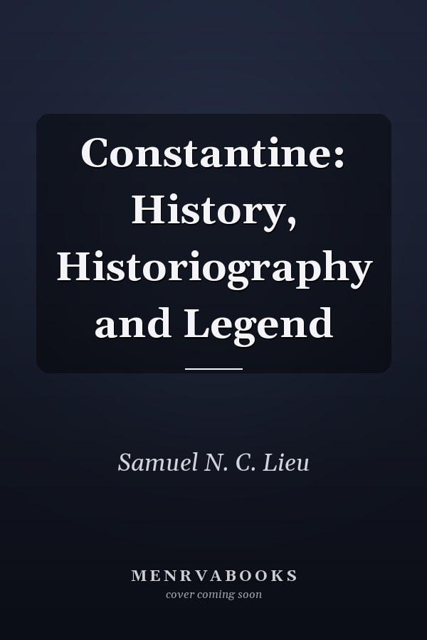 Constantine: History, Historiography and Legend