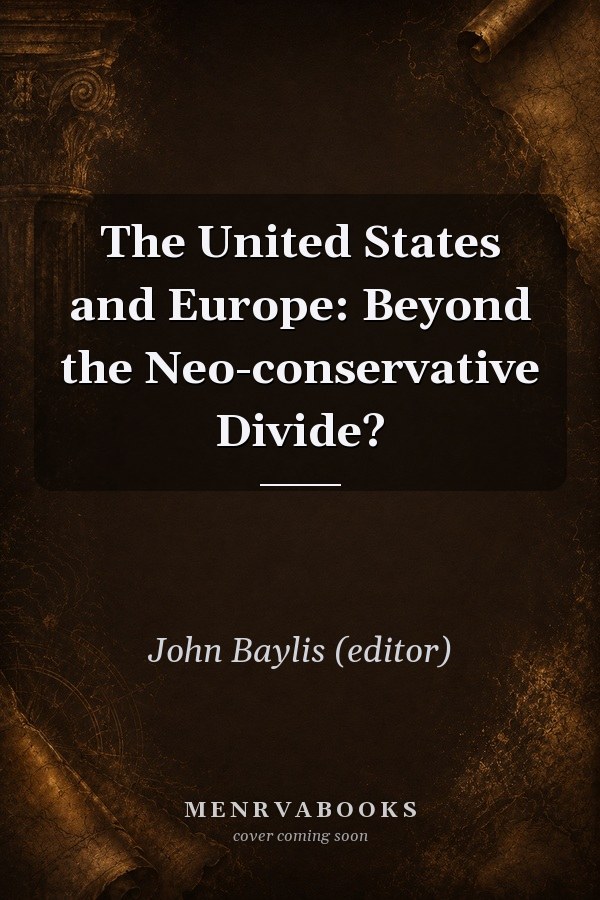 The United States and Europe: Beyond the Neo-conservative Divide?