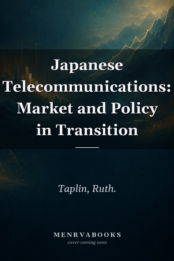 Japanese Telecommunications: Market and Policy in Transition