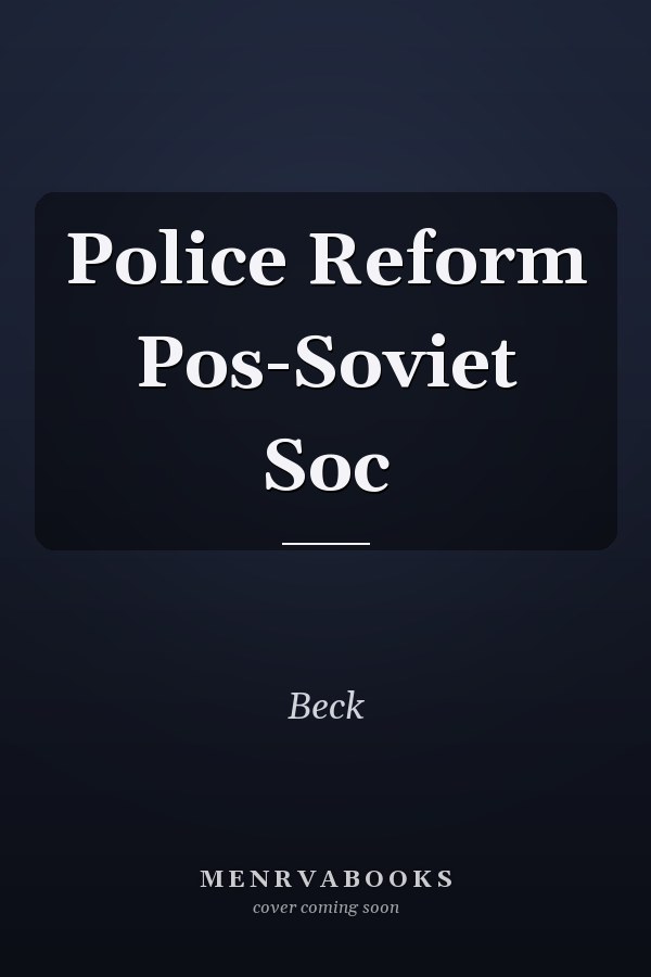 Police Reform in Post-Soviet Societies