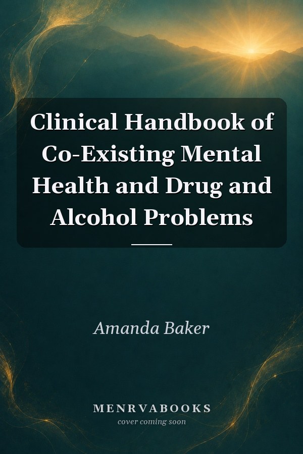 Clinical Handbook of Co-Existing Mental Health and Drug and Alcohol Problems
