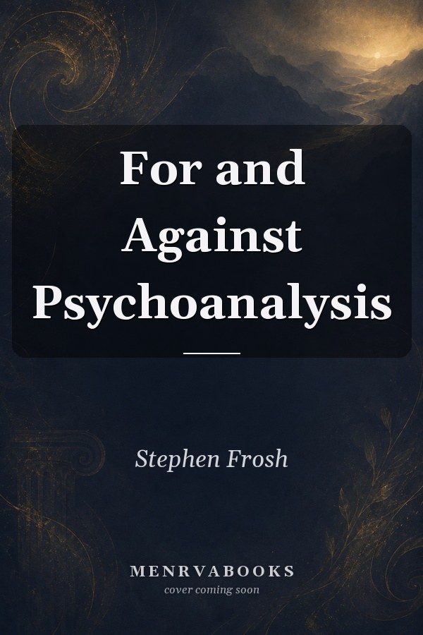 For and Against Psychoanalysis
