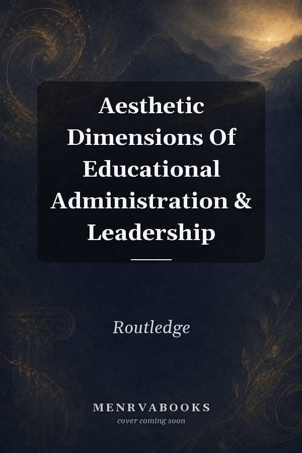 Aesthetic Dimensions of Educational Administration & Leadership