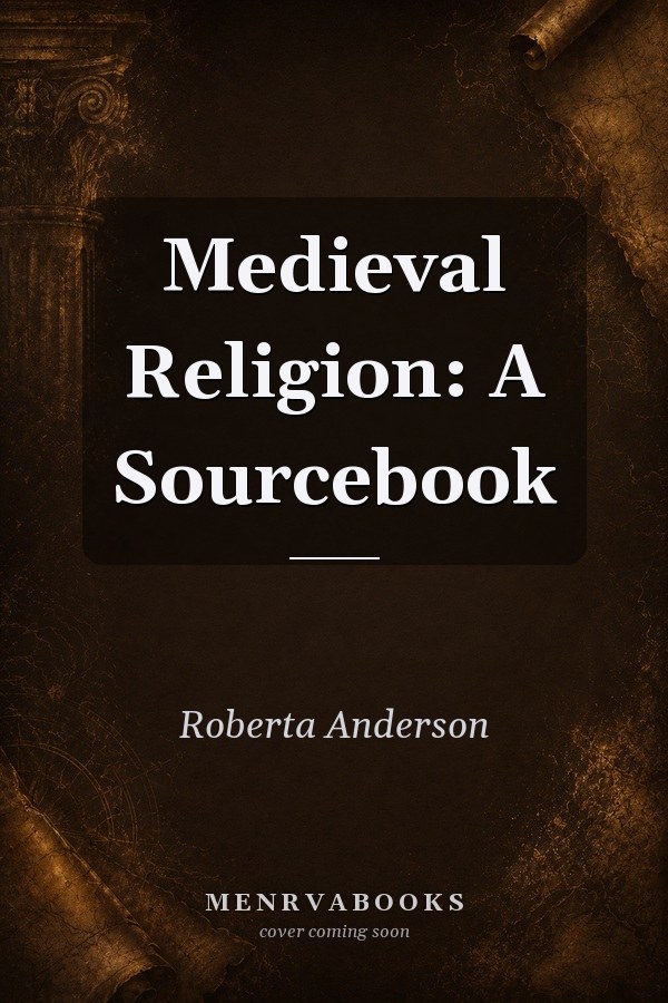 Medieval Religion: A Sourcebook