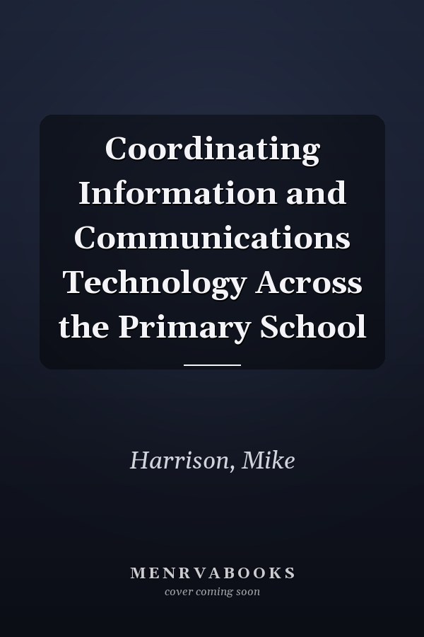 Coordinating Information and Communications Technology Across the Primary School