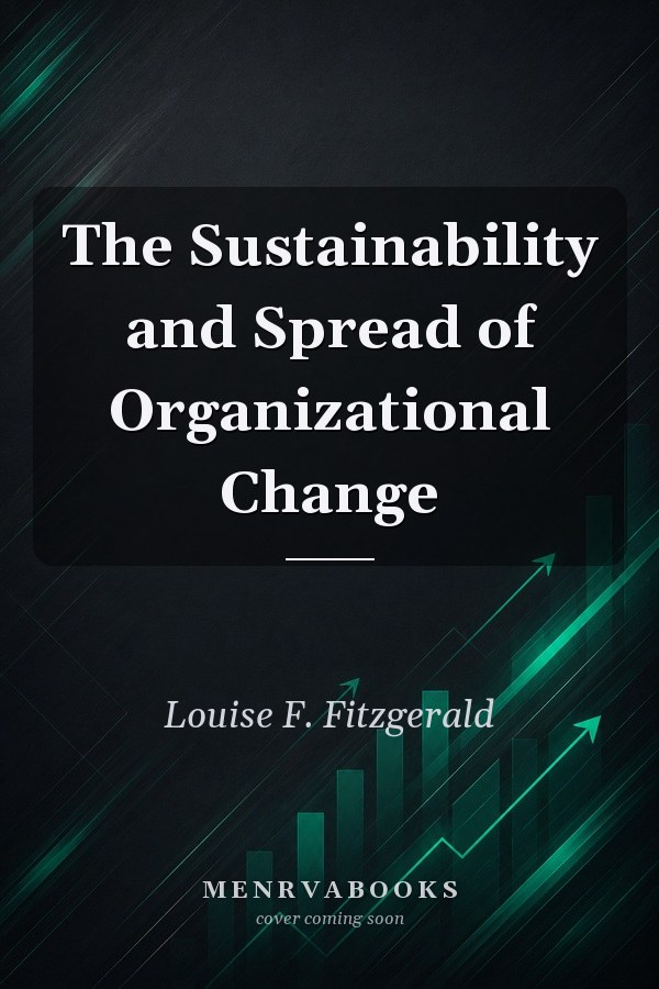 The Sustainability and Spread of Organizational Change