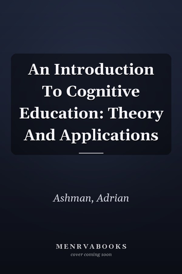 An Introduction To Cognitive Education: Theory And Applications
