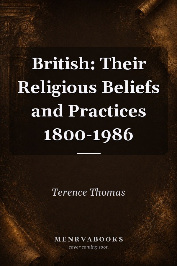 British: Their Religious Beliefs and Practices 1800-1986