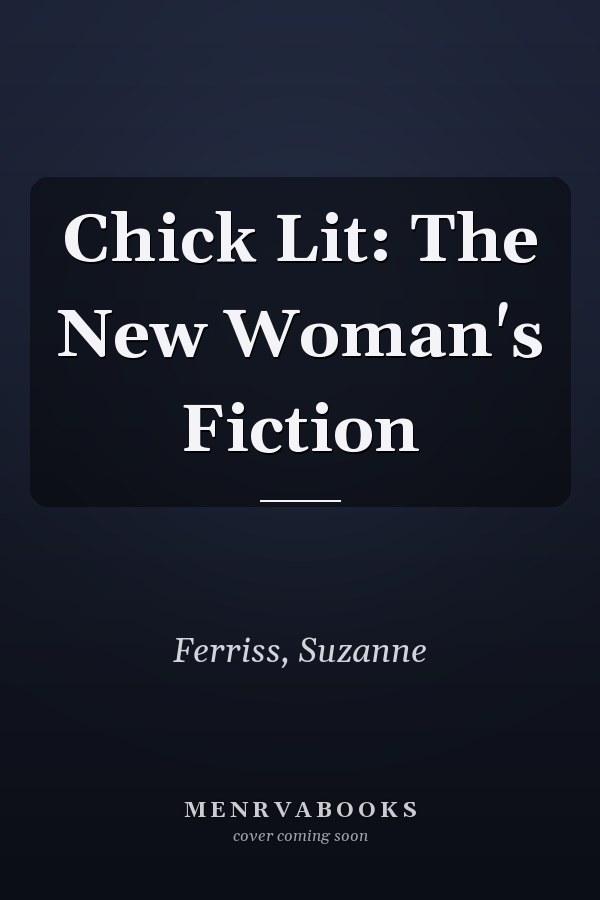 Chick Lit: The New Woman's Fiction