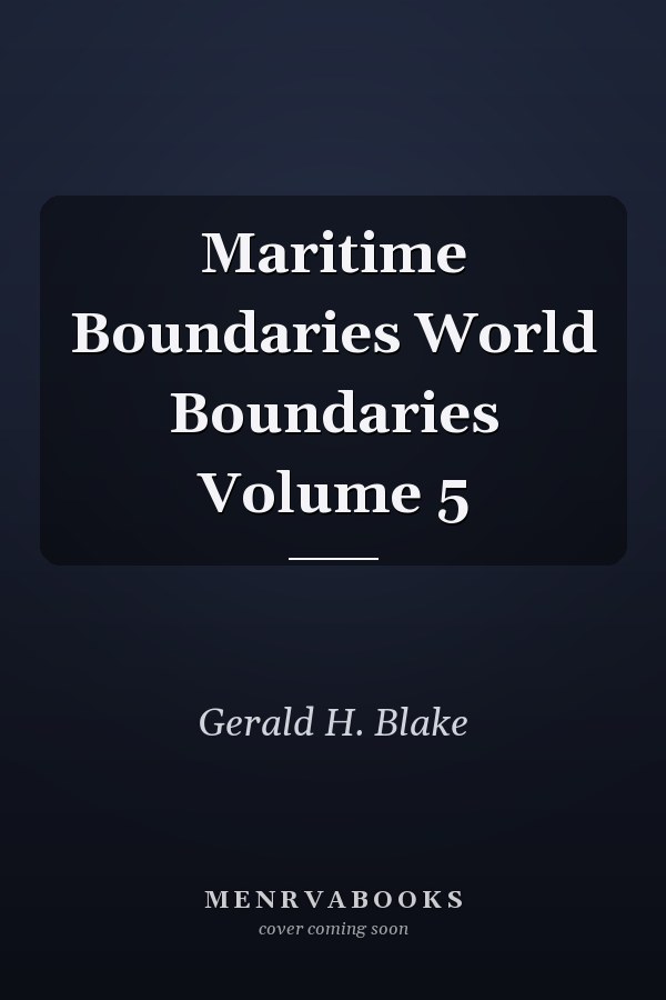 Maritime Boundaries World Boundaries Volume 5