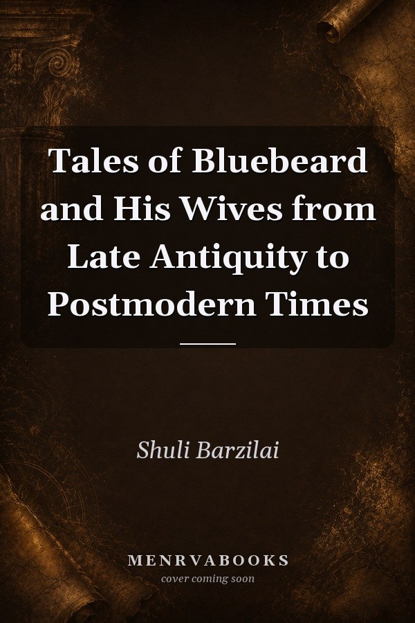 Tales of Bluebeard and His Wives from Late Antiquity to Postmodern Times