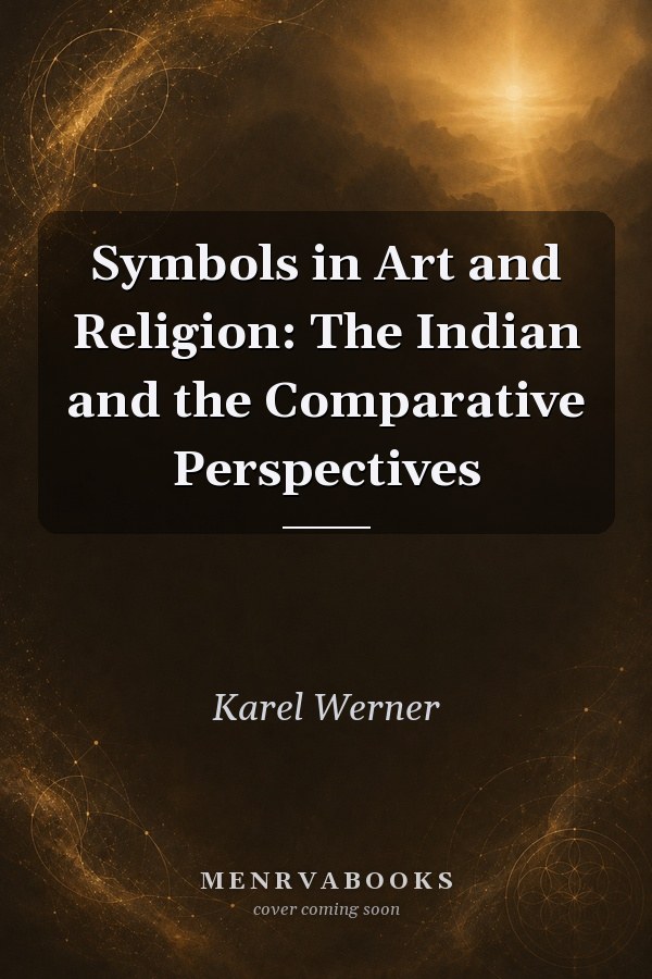 Symbols in Art and Religion: The Indian and the Comparative Perspectives