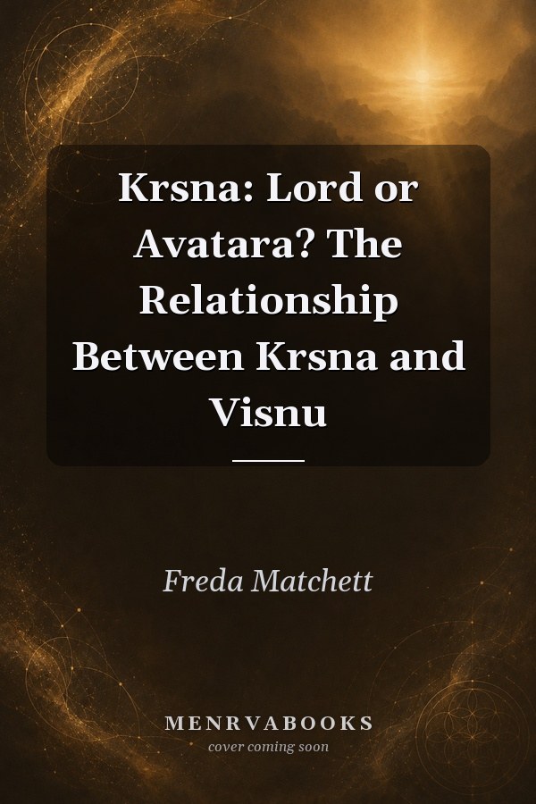 Krsna: Lord or Avatara? The Relationship Between Krsna and Visnu