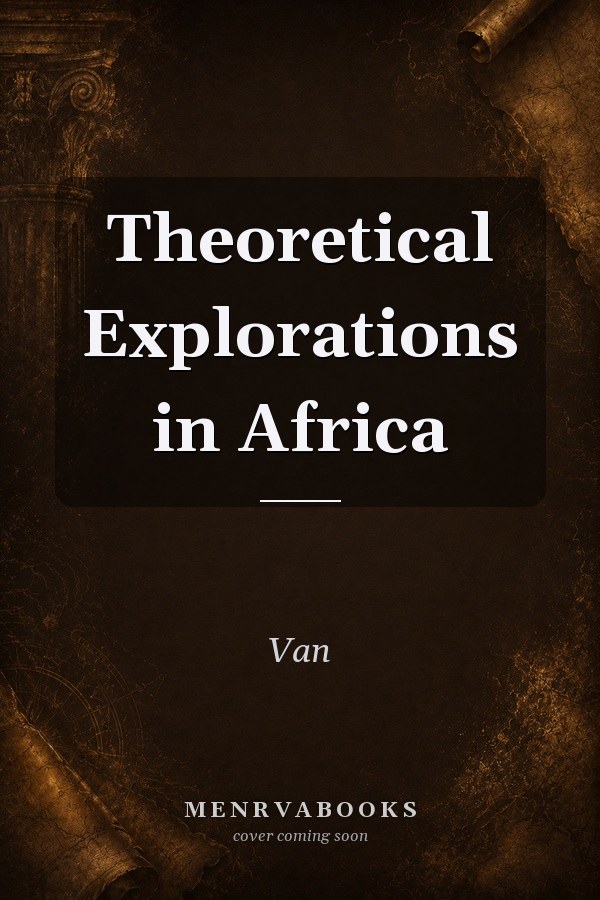 Theoretical Explorations in Africa