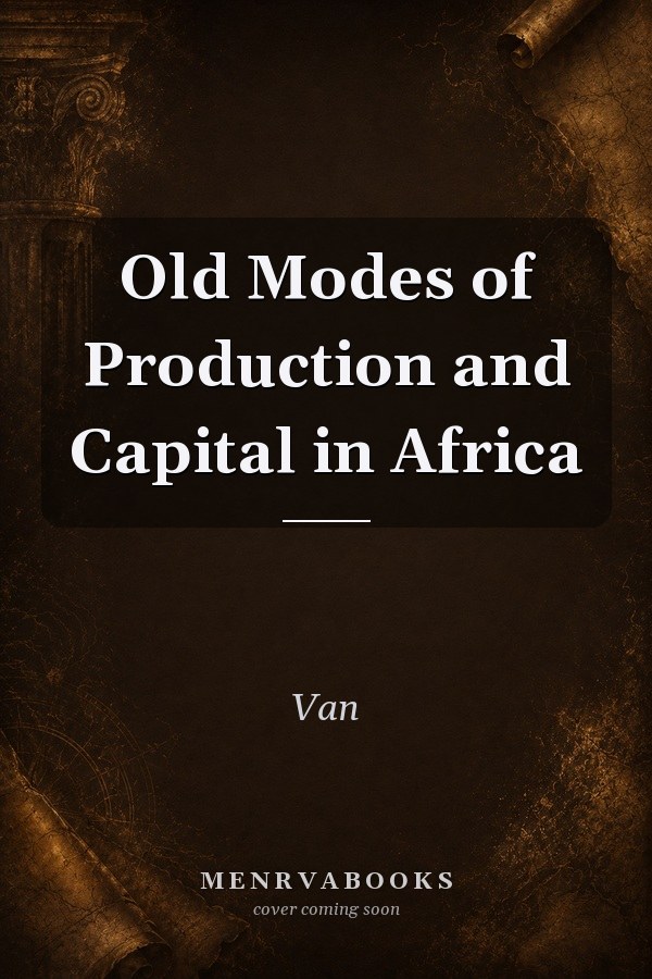 Old Modes of Production and Capital in Africa