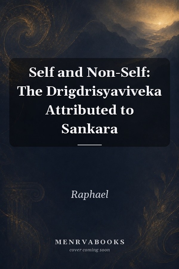 Self and Non-Self: The Drigdrisyaviveka Attributed to Sankara
