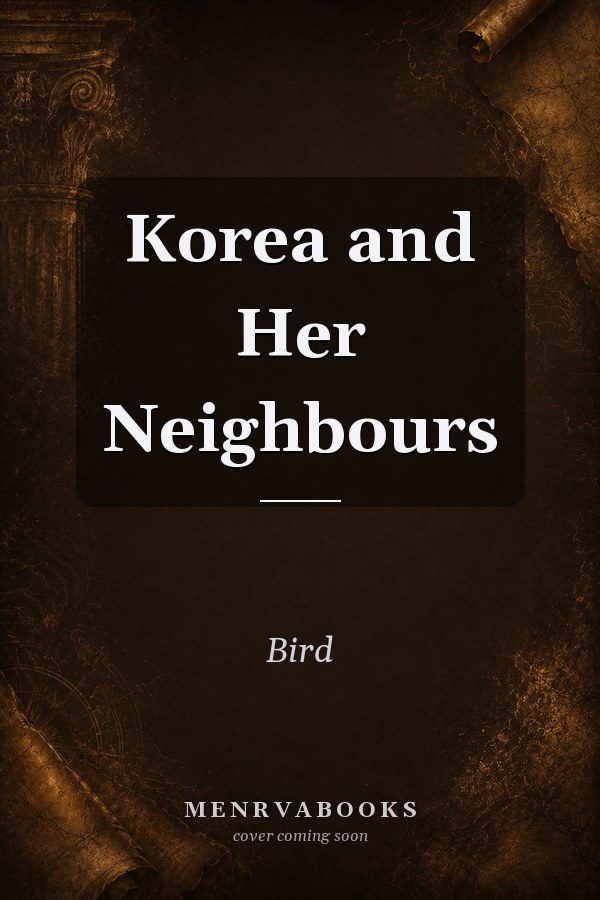 Korea and Her Neighbours