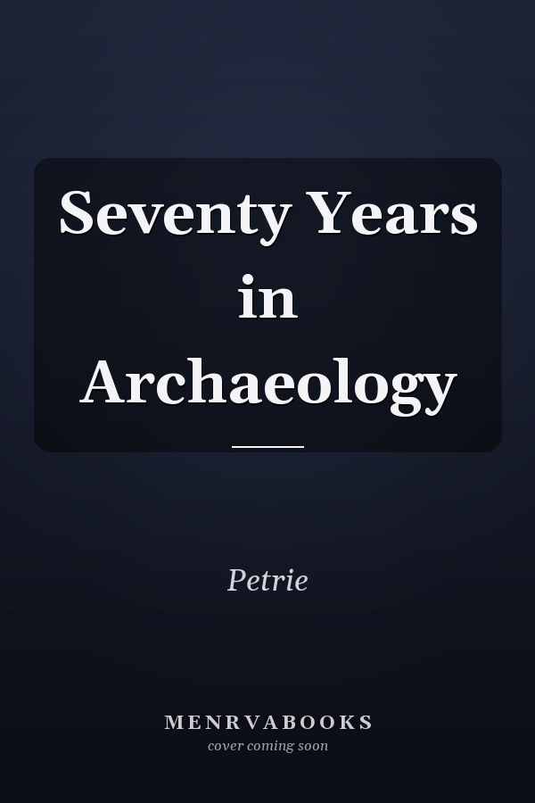 Seventy Years in Archaeology