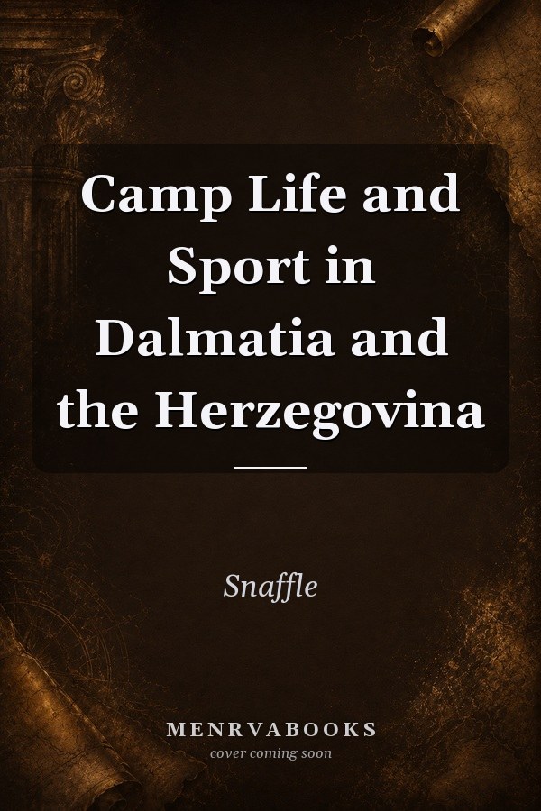 Camp Life and Sport in Dalmatia and the Herzegovina
