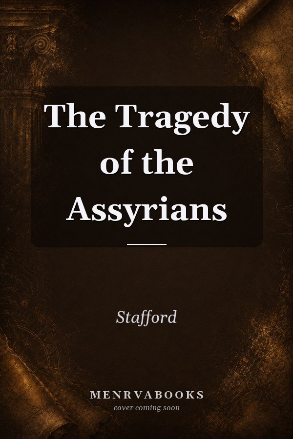 The Tragedy of the Assyrians