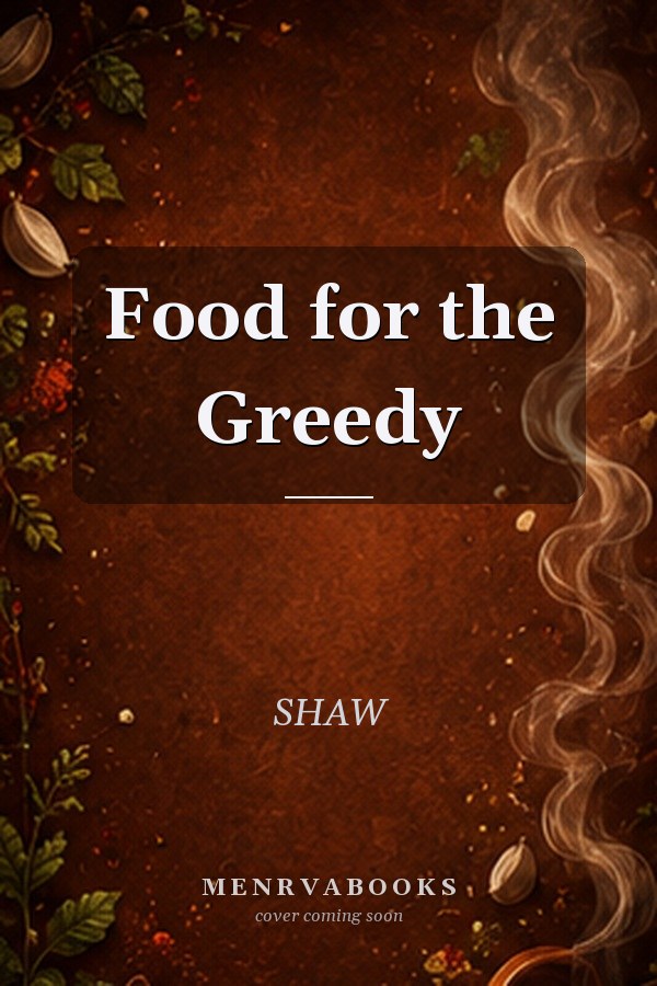 Food for the Greedy