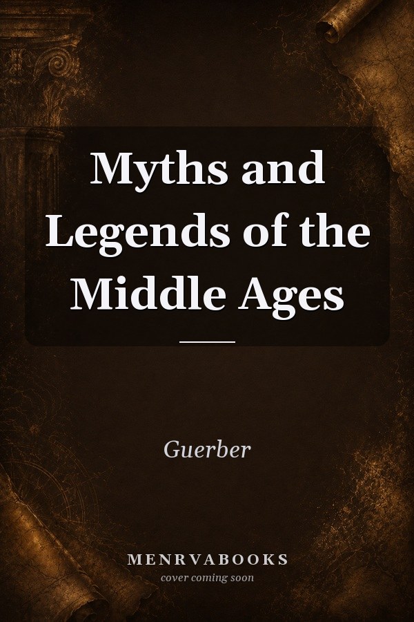 Myths and Legends of the Middle Ages
