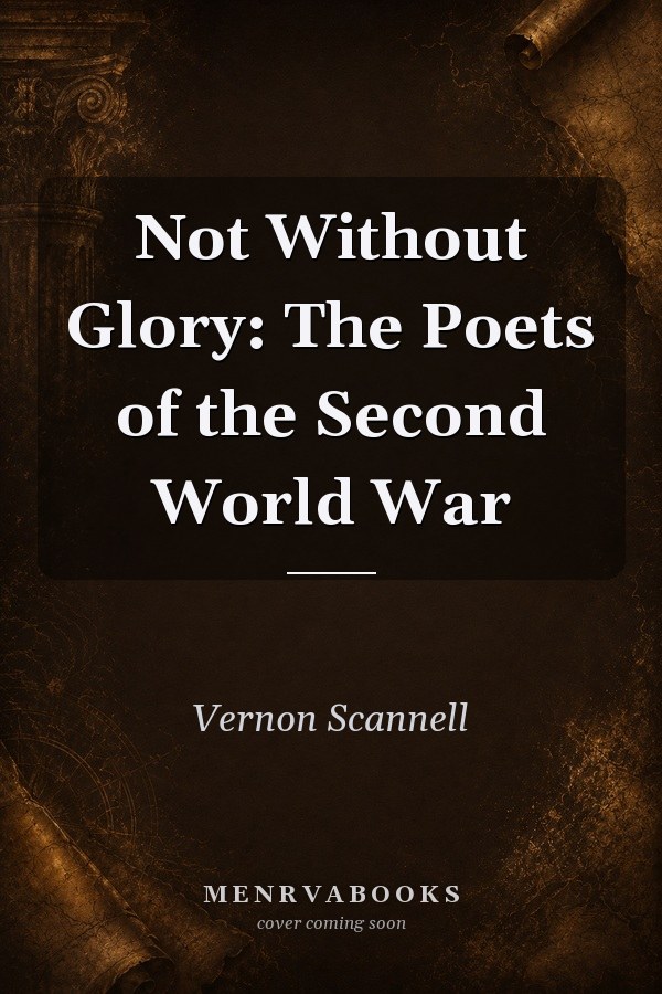 Not Without Glory: The Poets of the Second World War