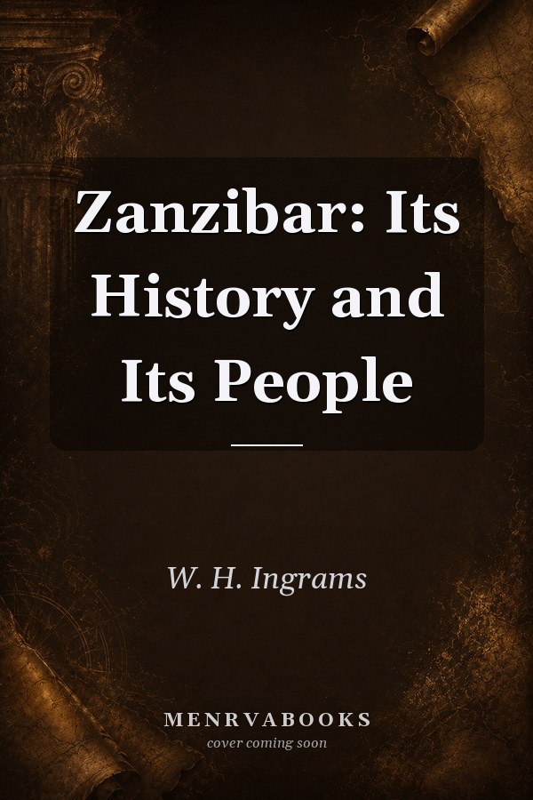 Zanzibar: Its History and Its People