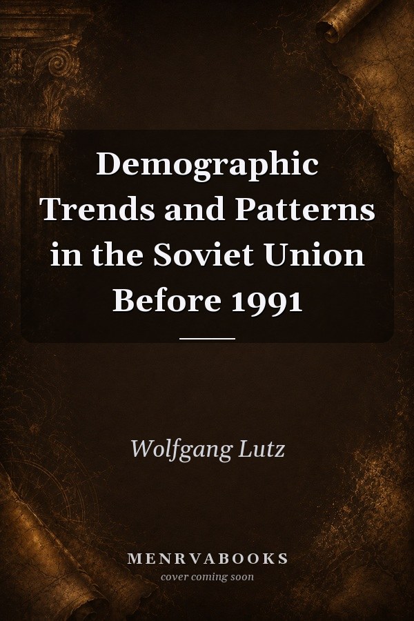 Demographic Trends and Patterns in the Soviet Union Before 1991