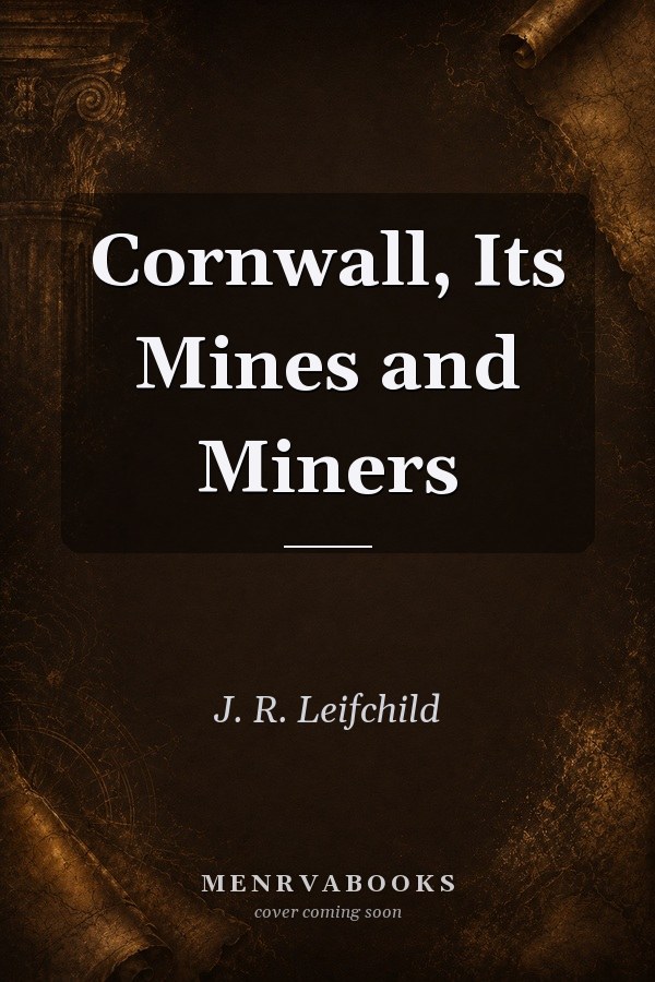 Cornwall, Its Mines and Miners