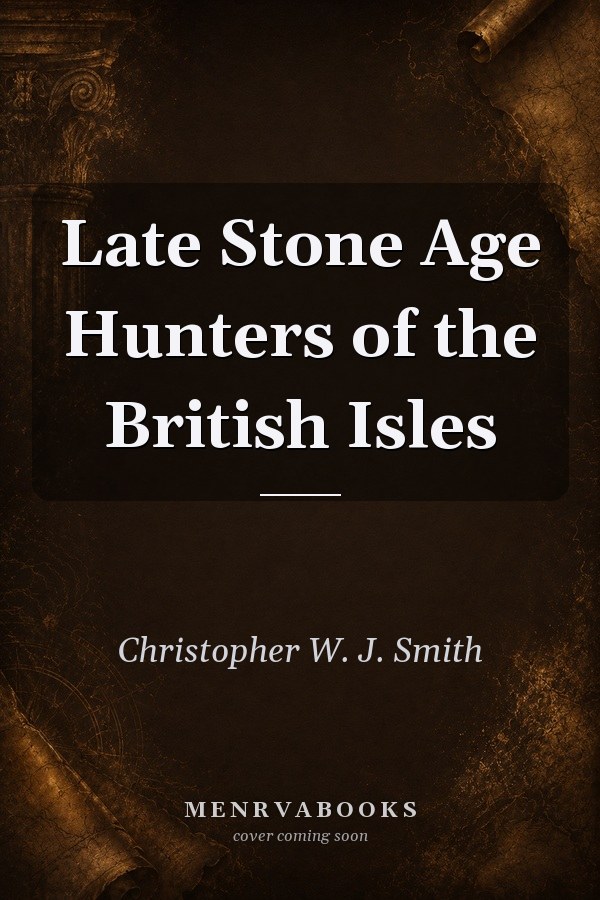 Late Stone Age Hunters of the British Isles