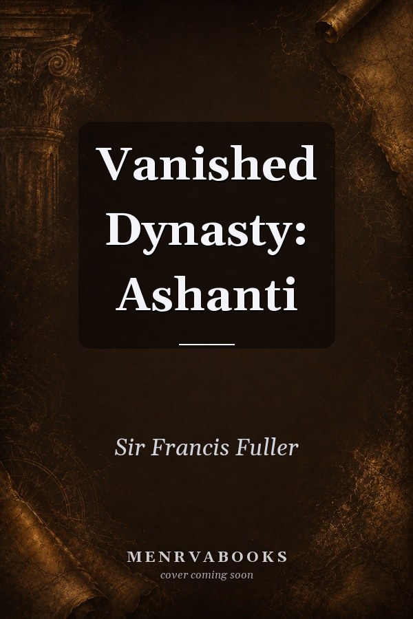 Vanished Dynasty: Ashanti