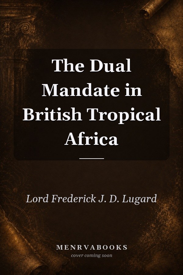 The Dual Mandate in British Tropical Africa