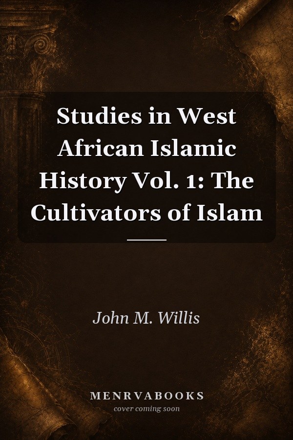 Studies in West African Islamic History Vol. 1: The Cultivators of Islam