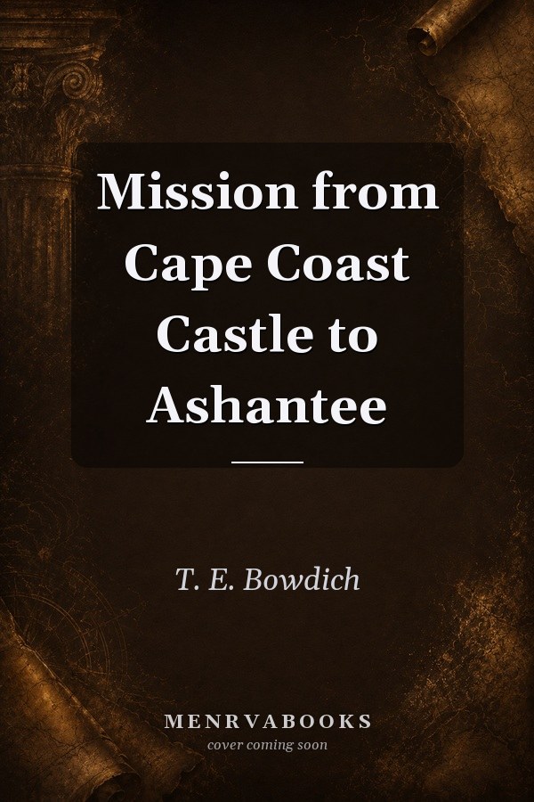 Mission from Cape Coast Castle to Ashantee