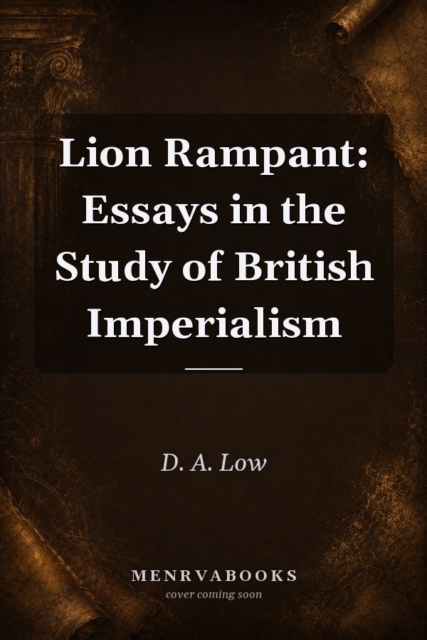 Lion Rampant: Essays in the Study of British Imperialism