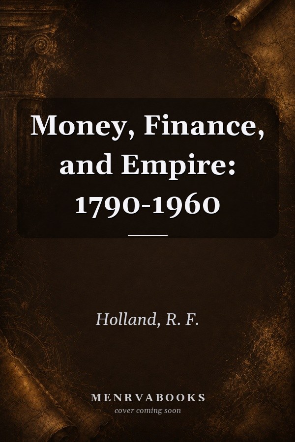 Money, Finance, and Empire: 1790-1960