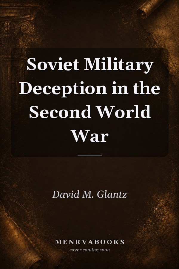 Soviet Military Deception in the Second World War