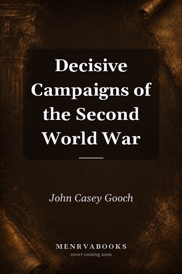 Decisive Campaigns of the Second World War