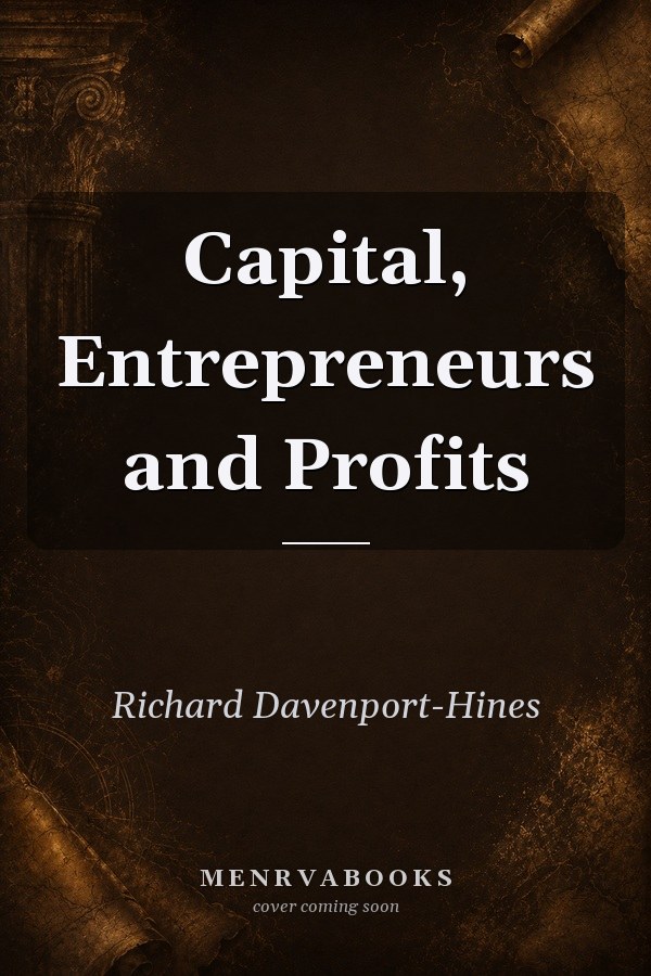 Capital, Entrepreneurs and Profits