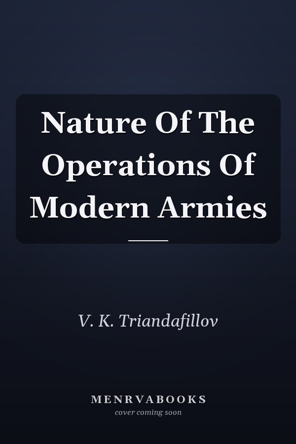 Nature of the Operations of Modern Armies