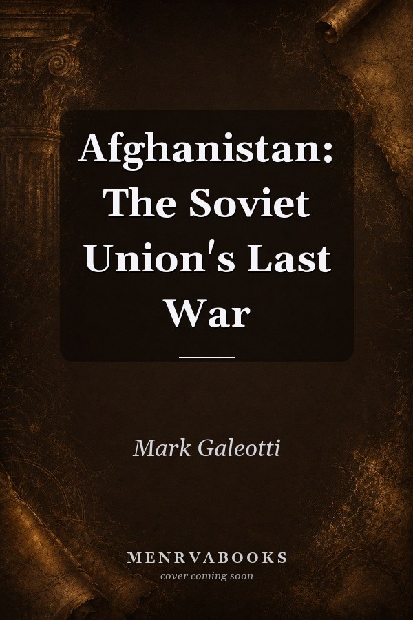 Afghanistan: The Soviet Union's Last War