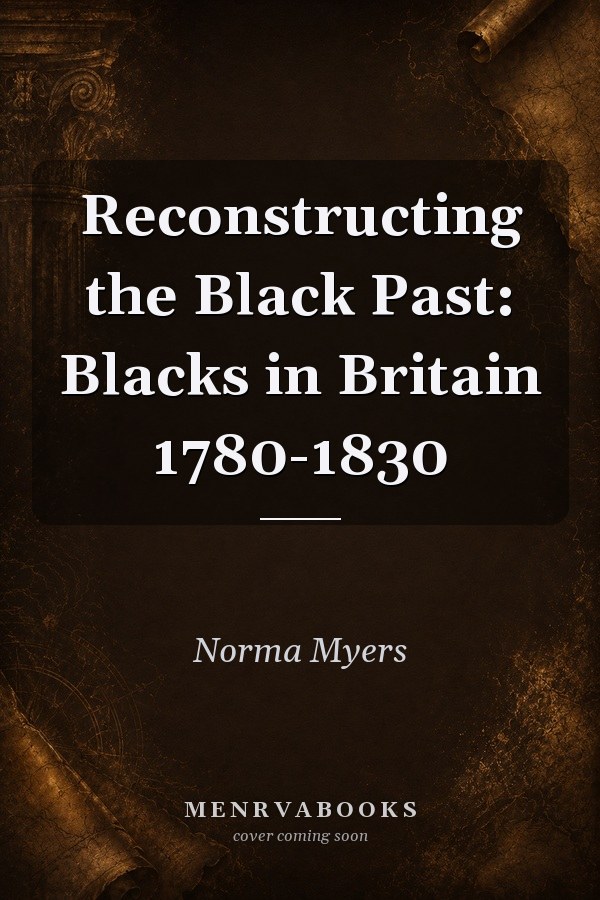 Reconstructing the Black Past: Blacks in Britain 1780-1830
