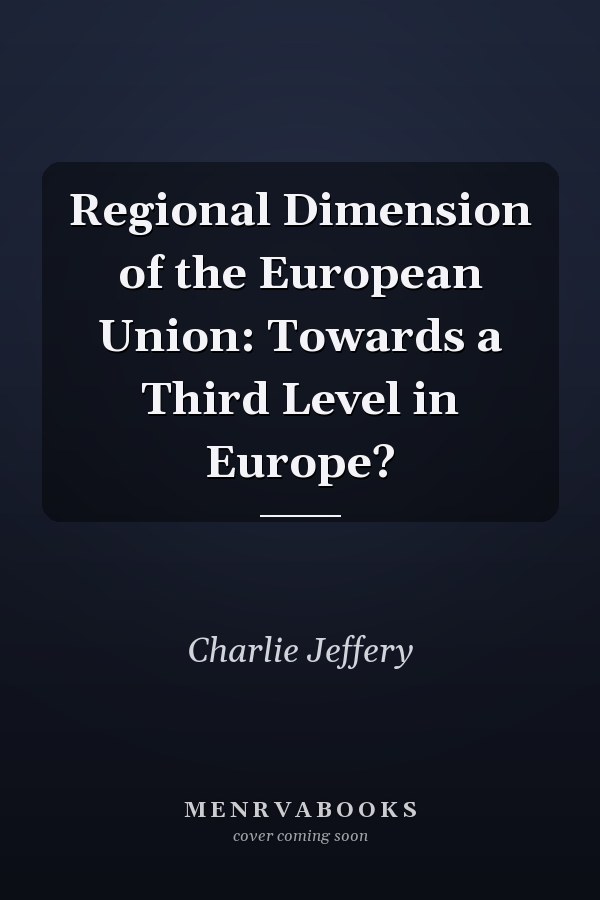 Regional Dimension of the European Union: Towards a Third Level in Europe?
